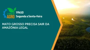 Mato Grosso quer sair da Amazônia Legal para estimular o agro