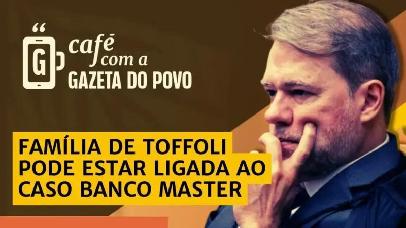 Família de Toffoli tem conexão investigativa com o caso Banco Master Família de Toffoli tem conexão investigativa com o caso Banco Master